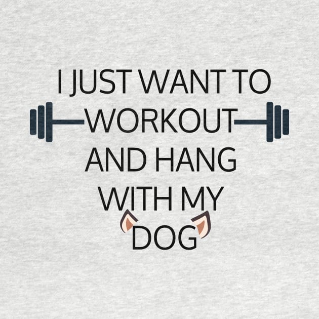 I Just Want To Workout And Hang Out With My Dog, Lose Weight, Dog Lovers by StrompTees